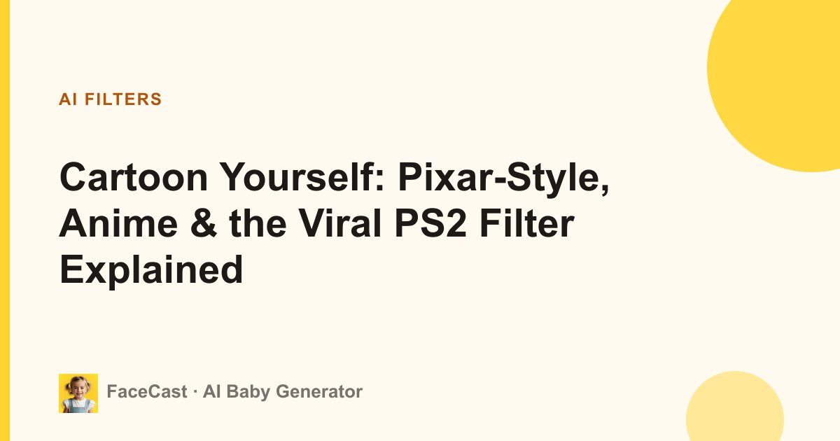 Cartoon Yourself: Pixar-Style, Anime & the Viral PS2 Filter Explained