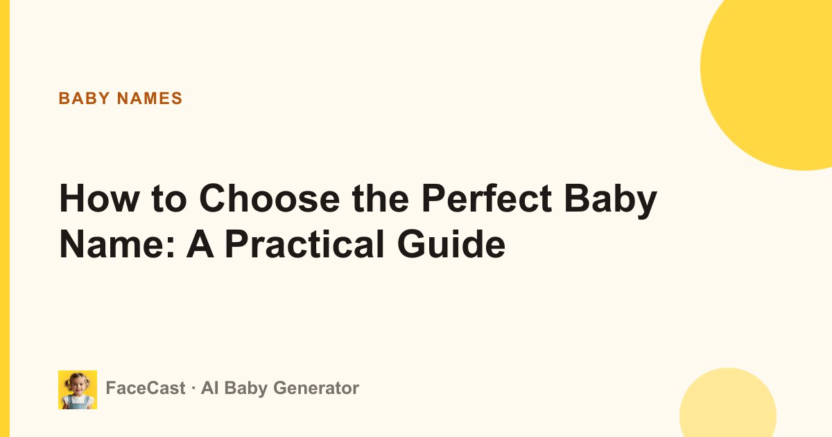 How to Choose the Perfect Baby Name: A Practical Guide