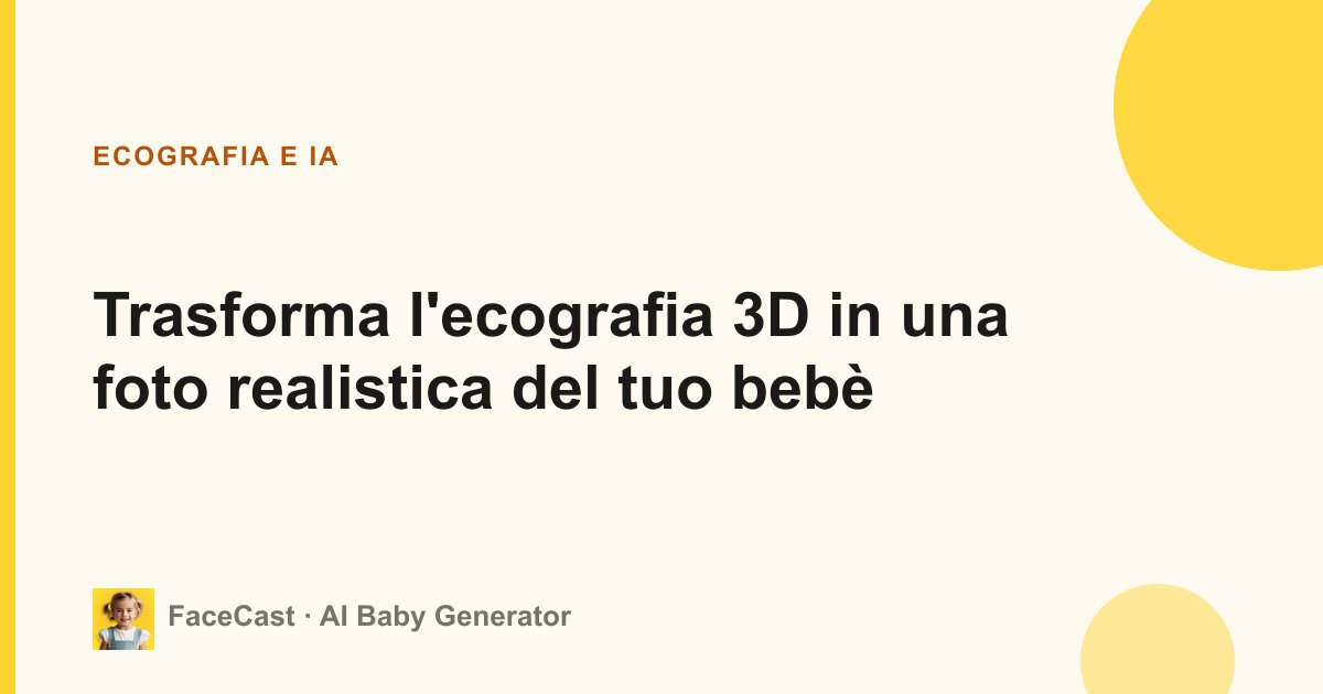 Trasforma l'ecografia 3D in una foto realistica del tuo bebè