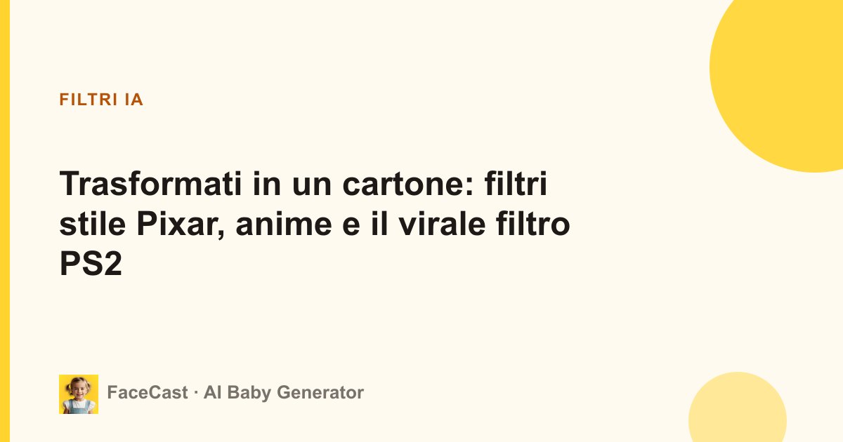 Trasformati in un cartone: filtri stile Pixar, anime e il virale filtro PS2